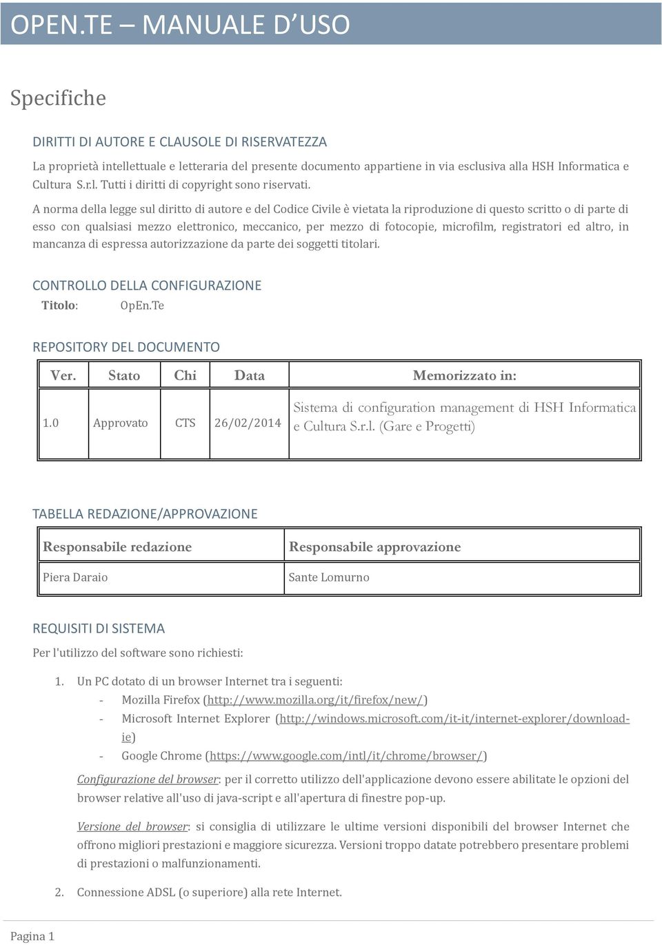 microfilm, registratori ed altro, in mancanza di espressa autorizzazione da parte dei soggetti titolari. CONTROLLO DELLA CONFIGURAZIONE Titolo: OpEn.Te REPOSITORY DEL DOCUMENTO Ver.