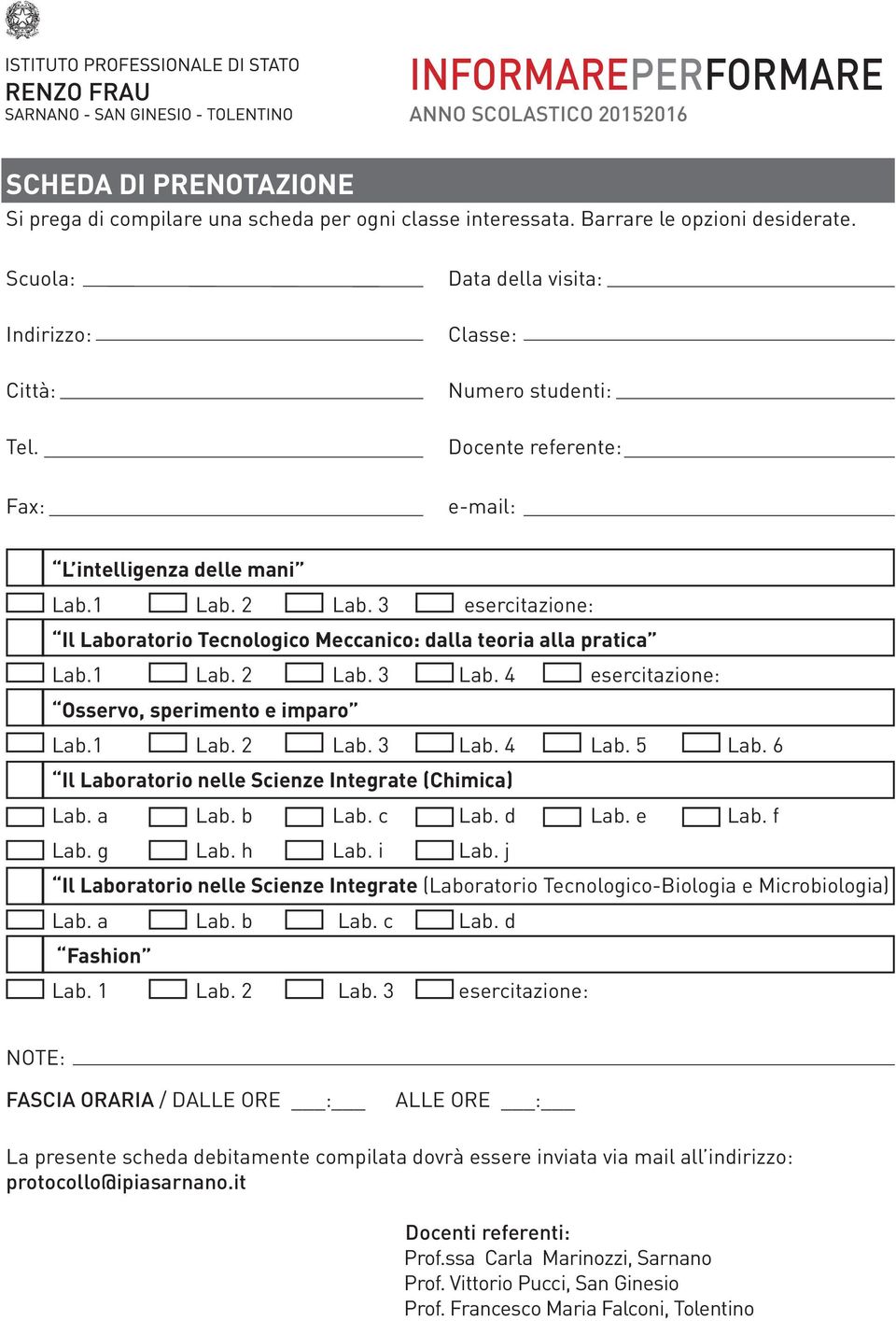 3 esercitazione: Il Laboratorio Tecnologico Meccanico: dalla teoria alla pratica Lab.1 Lab. 2 Lab. 3 Lab. 4 esercitazione: Osservo, sperimento e imparo Lab.1 Lab. 2 Lab. 3 Lab. 4 Lab. 5 Lab.