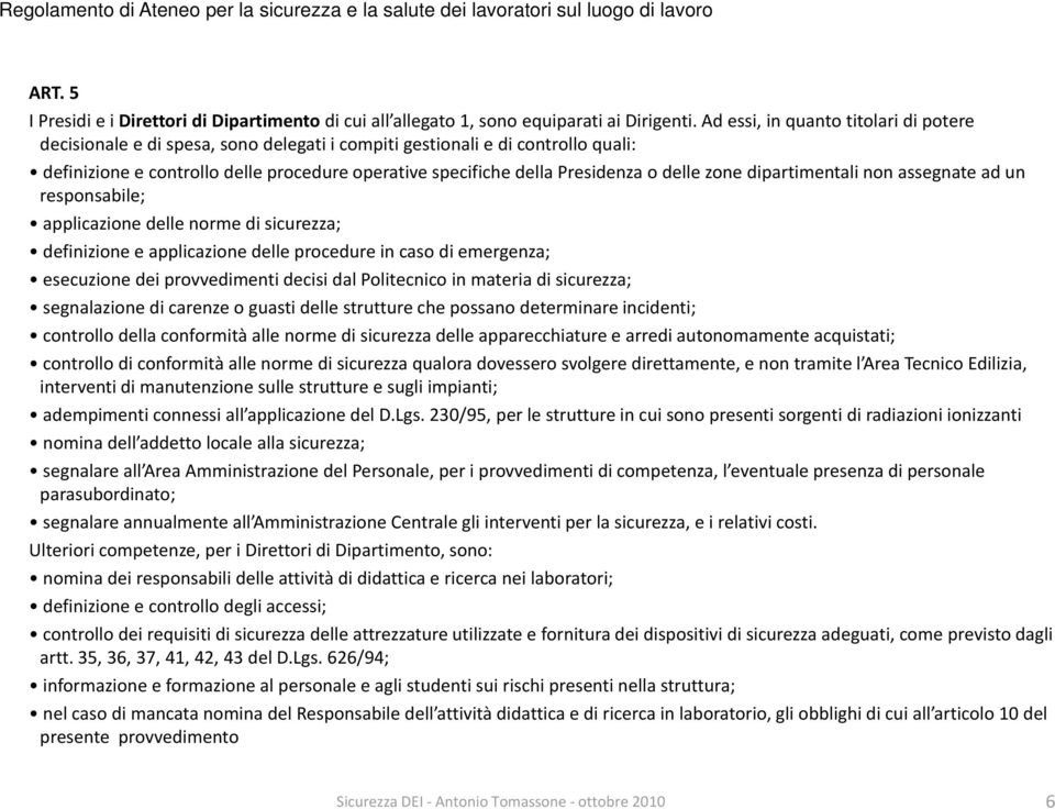 delle zone dipartimentali non assegnate ad un responsabile; applicazione delle norme di sicurezza; definizione e applicazione delle procedure in caso di emergenza; esecuzione dei provvedimenti decisi