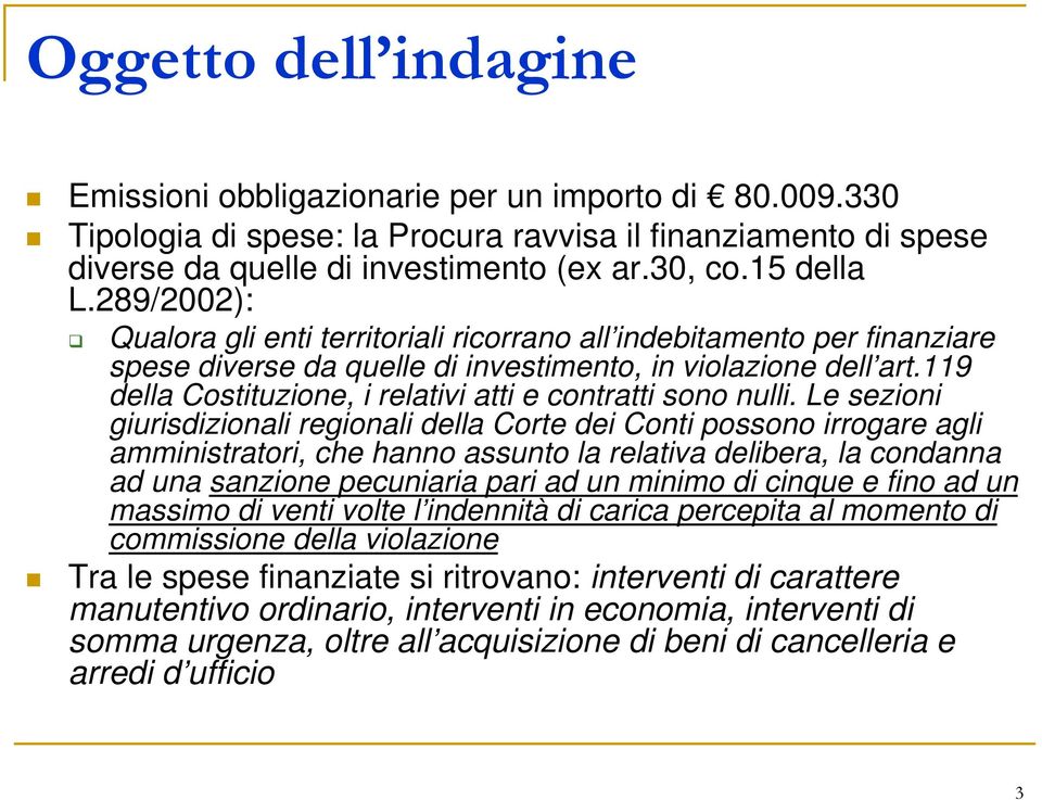 119 della Costituzione, i relativi atti e contratti sono nulli.