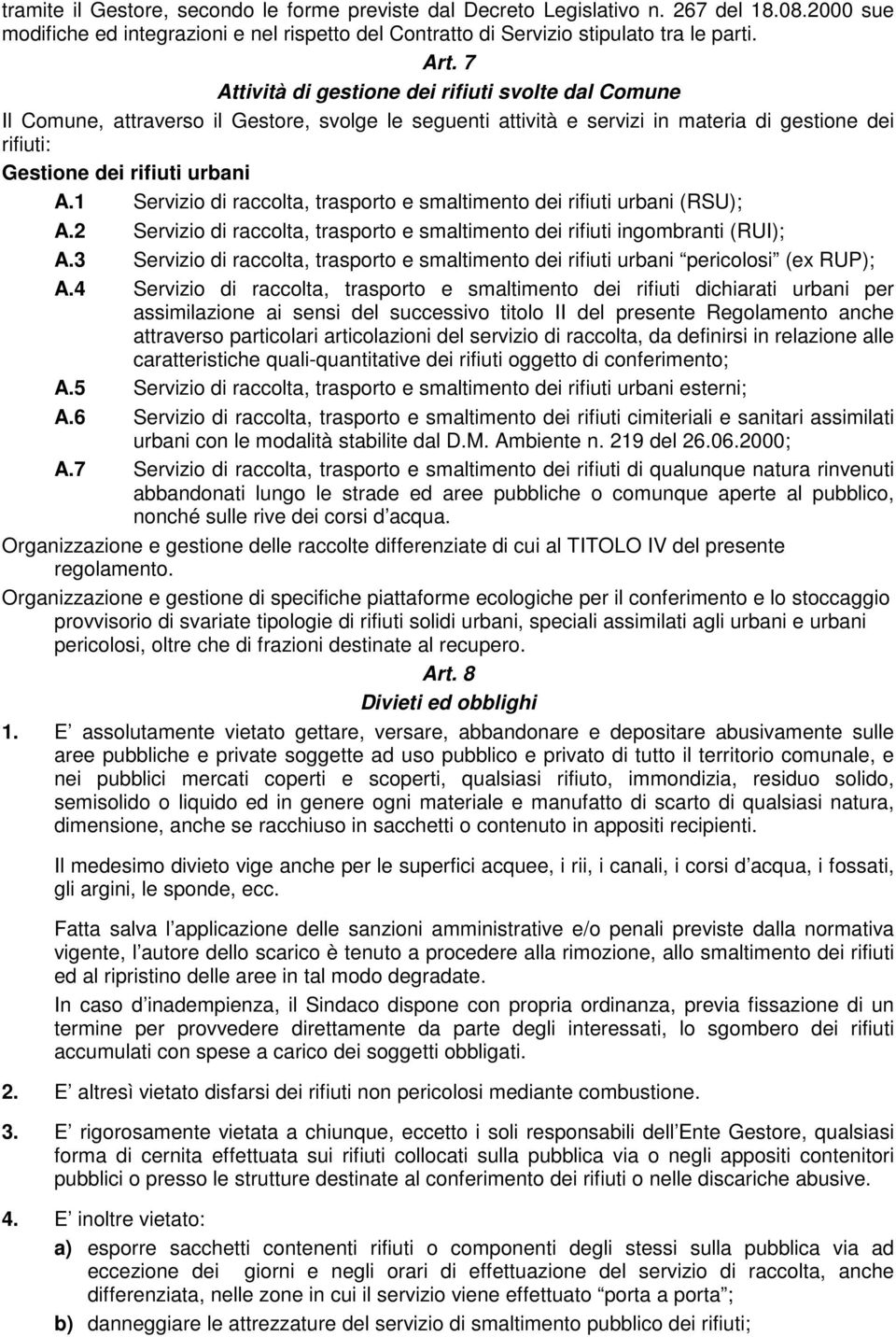 1 Servizio di raccolta, trasporto e smaltimento dei rifiuti urbani (RSU); A.2 Servizio di raccolta, trasporto e smaltimento dei rifiuti ingombranti (RUI); A.