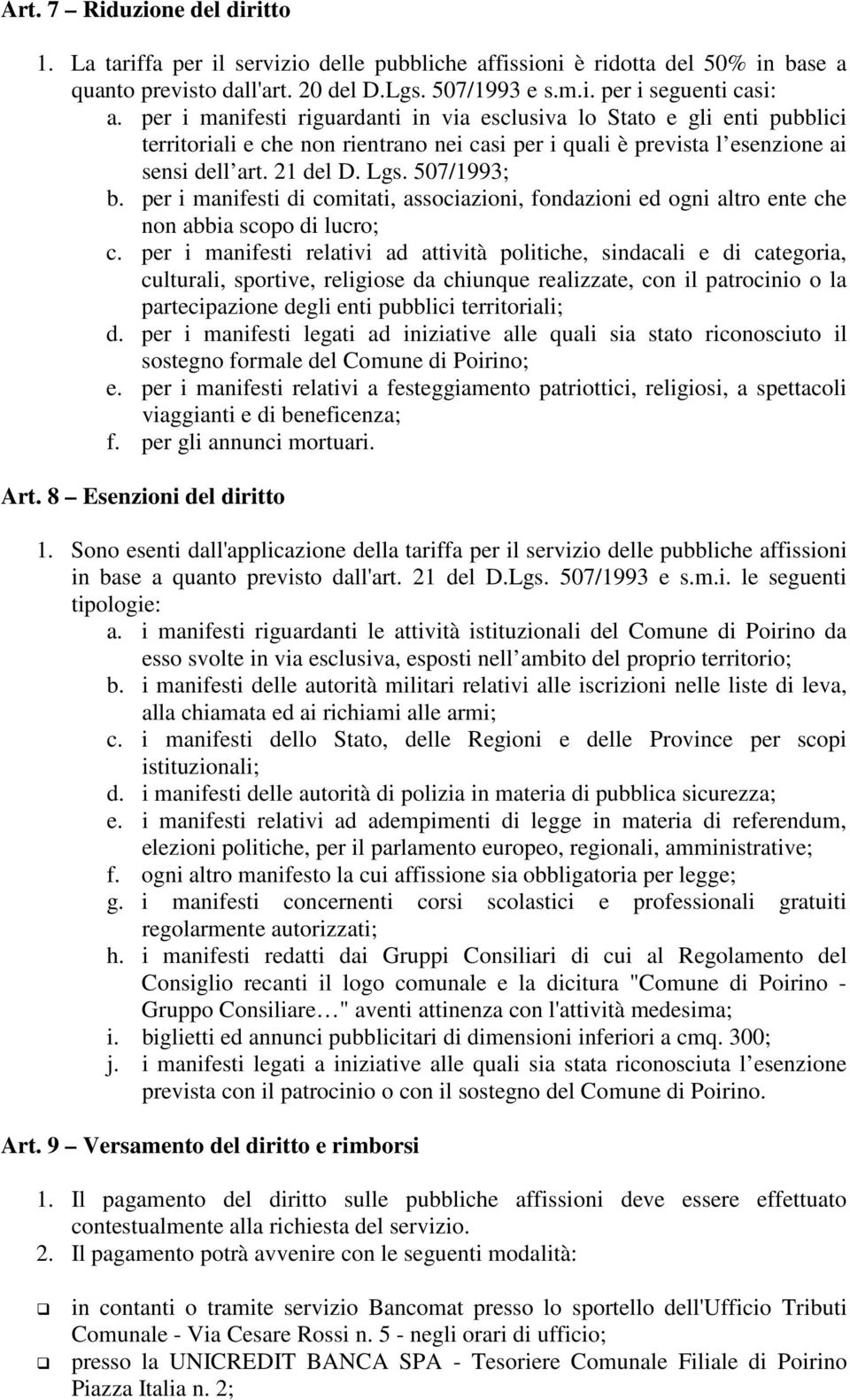 per i manifesti di comitati, associazioni, fondazioni ed ogni altro ente che non abbia scopo di lucro; c.