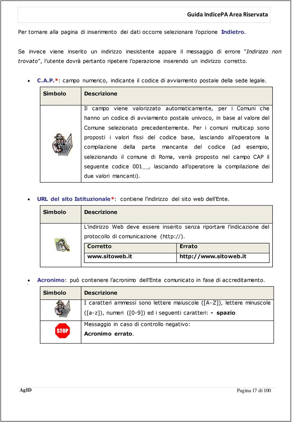 *: campo numerico, indicante il codice di avviamento postale della sede legale.