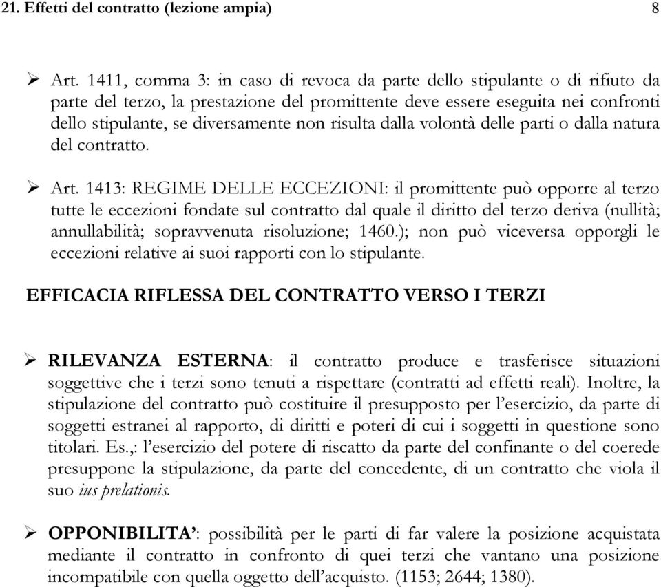 risulta dalla volontà delle parti o dalla natura del contratto. Art.