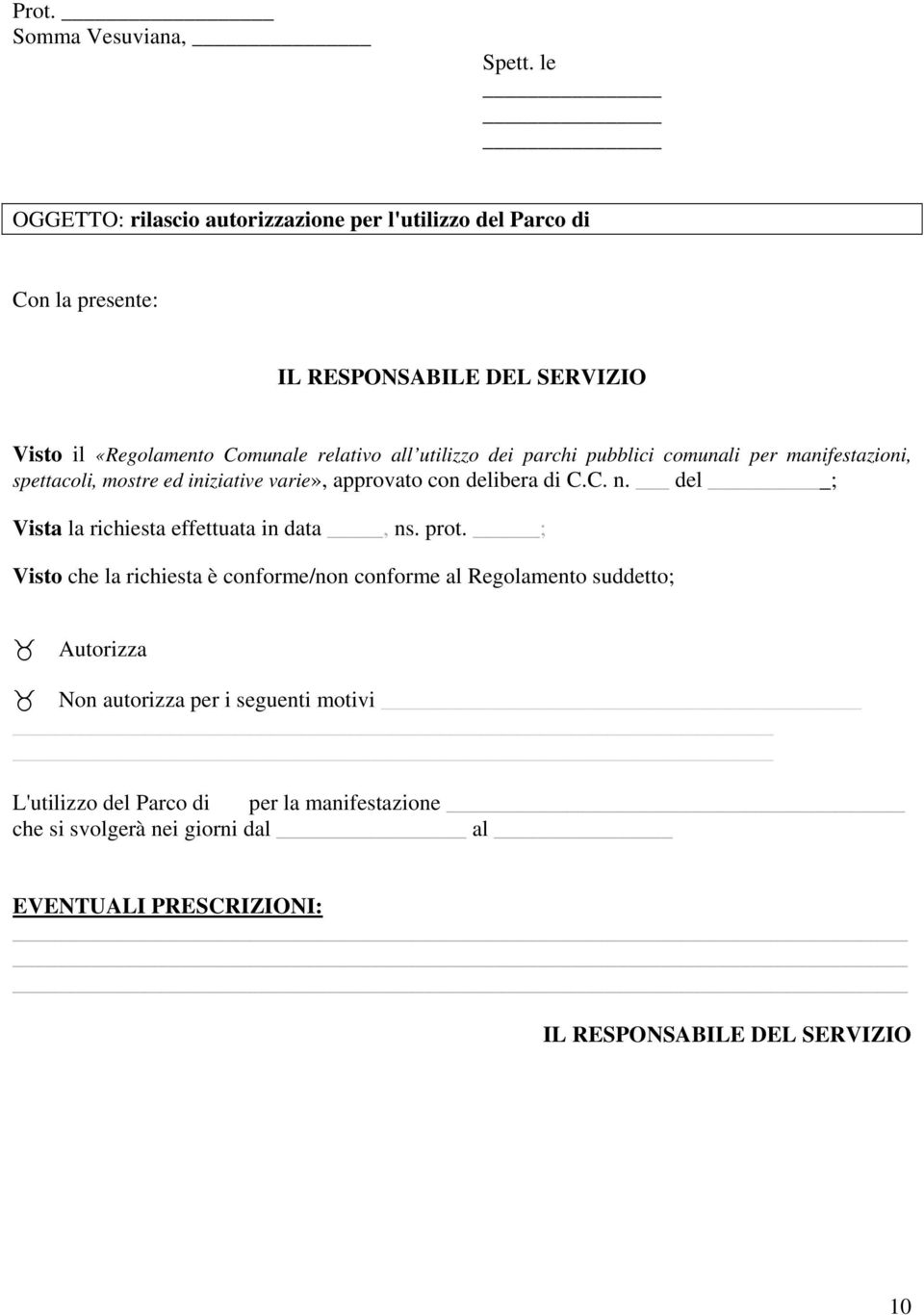 utilizzo dei parchi pubblici comunali per manifestazioni, spettacoli, mostre ed iniziative varie», approvato con delibera di C.C. n.