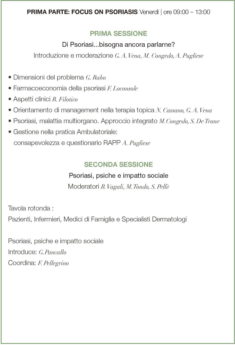 Approccio integrato M.Congedo, S. De Trane Gestione nella pratica Ambulatoriale: consapevolezza e questionario RAPP A.