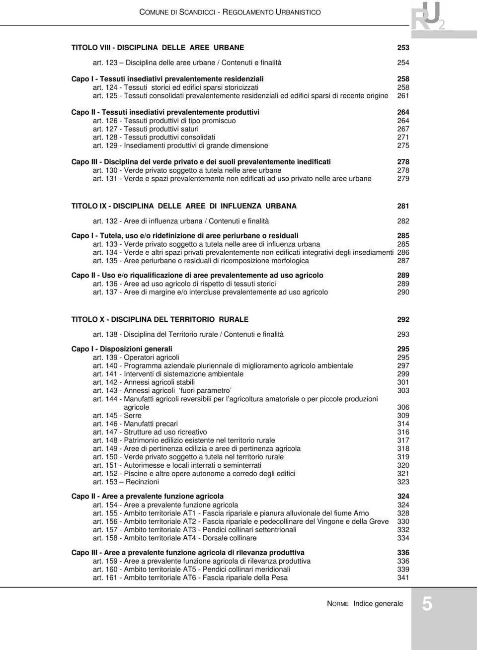 125 - Tessuti consolidati prevalentemente residenziali ed edifici sparsi di recente origine 261 Capo II - Tessuti insediativi prevalentemente produttivi 264 art.