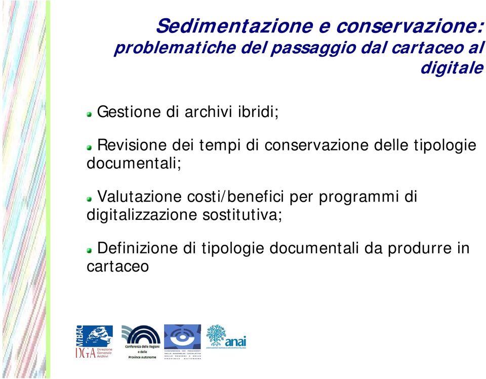 delle tipologie documentali; Valutazione costi/benefici per programmi di