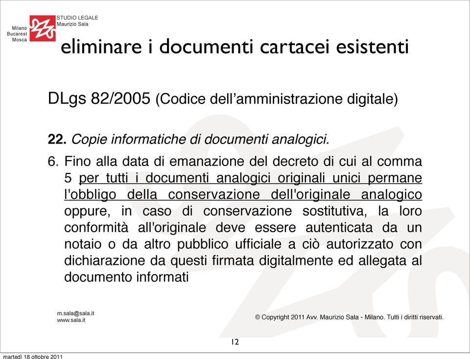 conservazione dell'originale analogico oppure, in caso di conservazione sostitutiva, la loro conformità all'originale deve essere