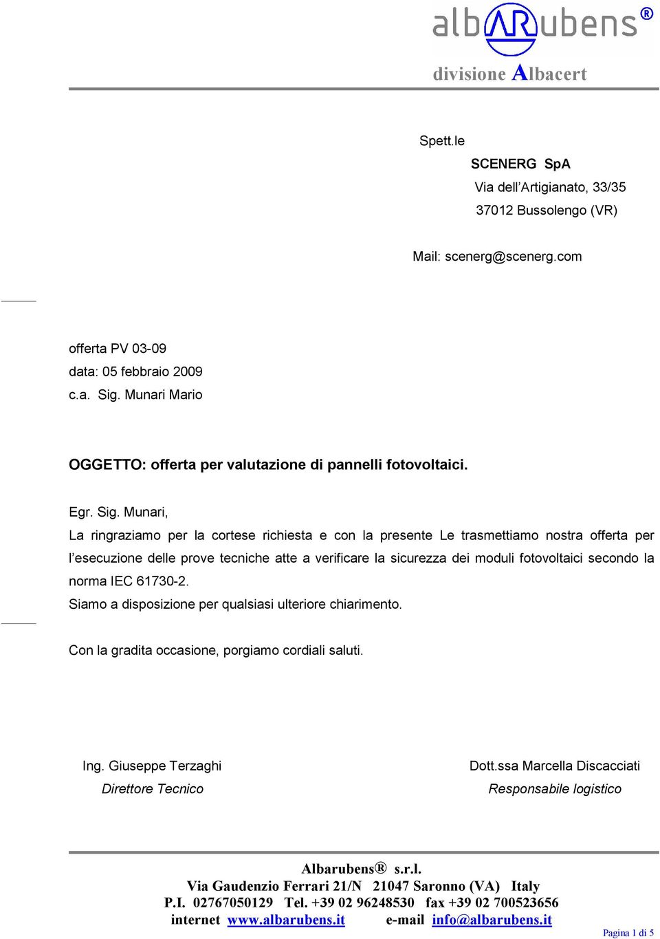 Munari, La ringraziamo per la cortese richiesta e con la presente Le trasmettiamo nostra offerta per l esecuzione delle prove tecniche atte a verificare la sicurezza