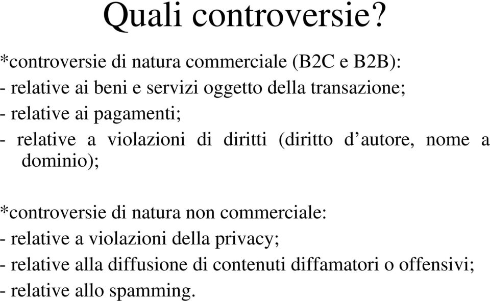 transazione; - relative ai pagamenti; - relative a violazioni di diritti (diritto d autore, nome