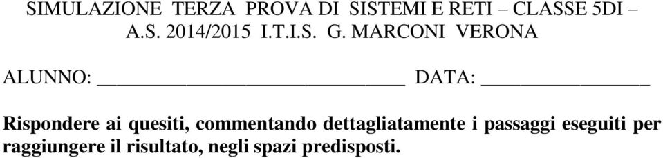 MARCONI VERONA ALUNNO: DATA: Rispondere ai quesiti,