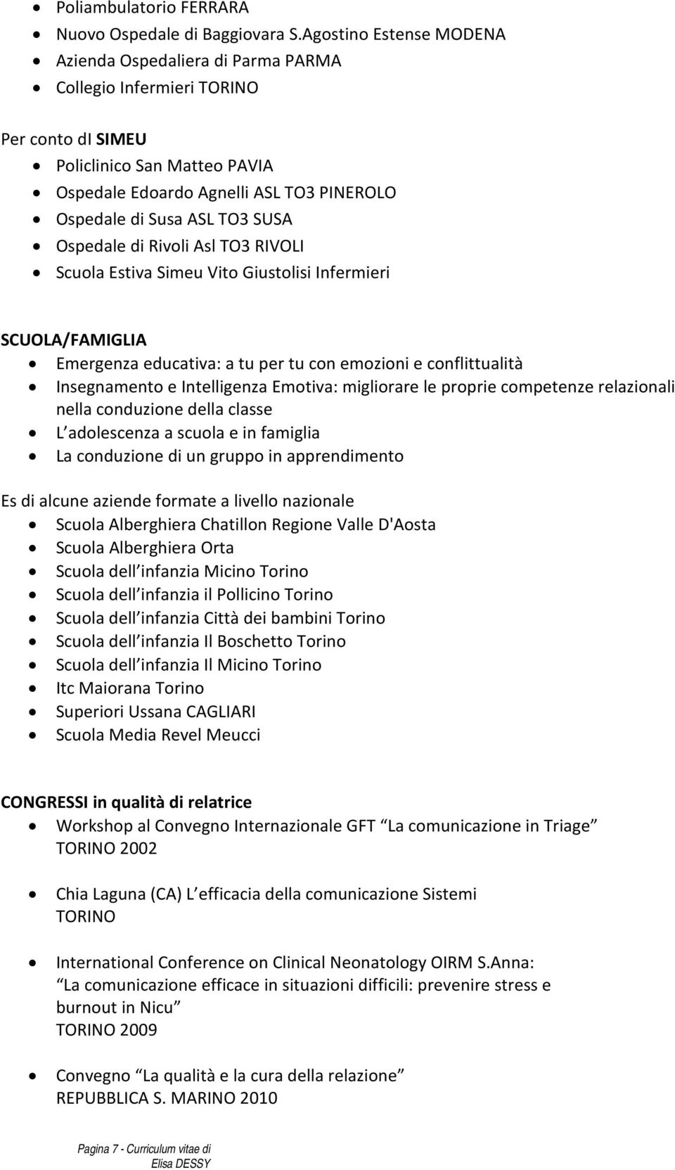 TO3 SUSA Ospedale di Rivoli Asl TO3 RIVOLI Scuola Estiva Simeu Vito Giustolisi Infermieri SCUOLA/FAMIGLIA Emergenza educativa: a tu per tu con emozioni e conflittualità Insegnamento e Intelligenza