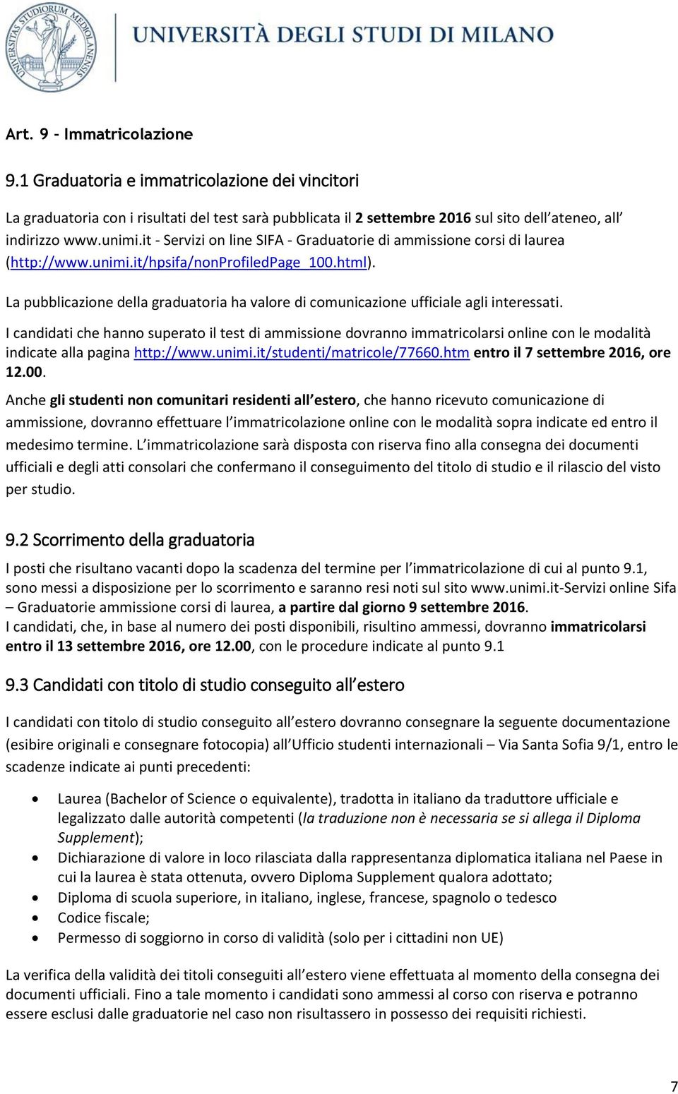 La pubblicazione della graduatoria ha valore di comunicazione ufficiale agli interessati.