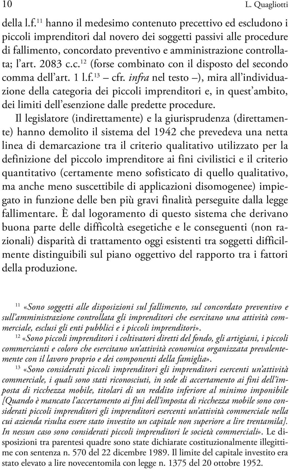 2083 c.c. 12 (forse combinato con il disposto del secondo comma dell art. 1 l.f. 13 cfr.