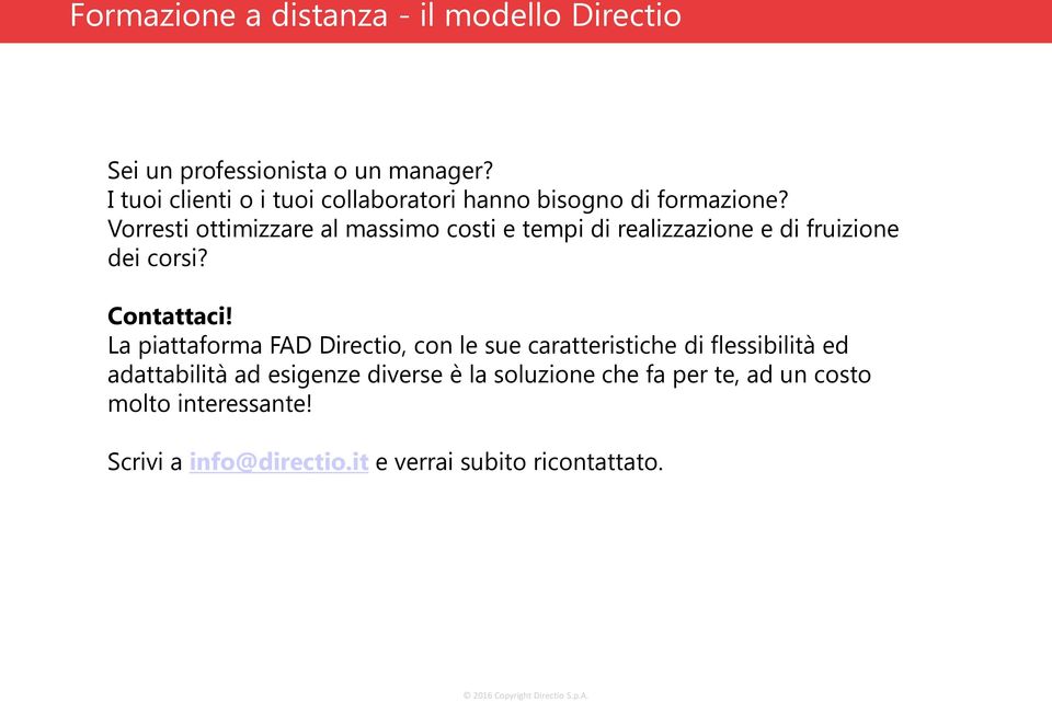 La piattaforma FAD Directio, con le sue caratteristiche di flessibilità ed adattabilità ad esigenze diverse