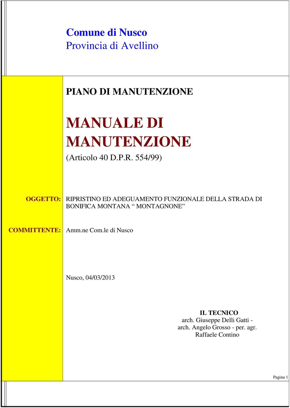 554/99) OGGETTO: RIPRISTINO ED ADEGUAMENTO FUNZIONALE DELLA STRADA DI BONIFICA MONTANA