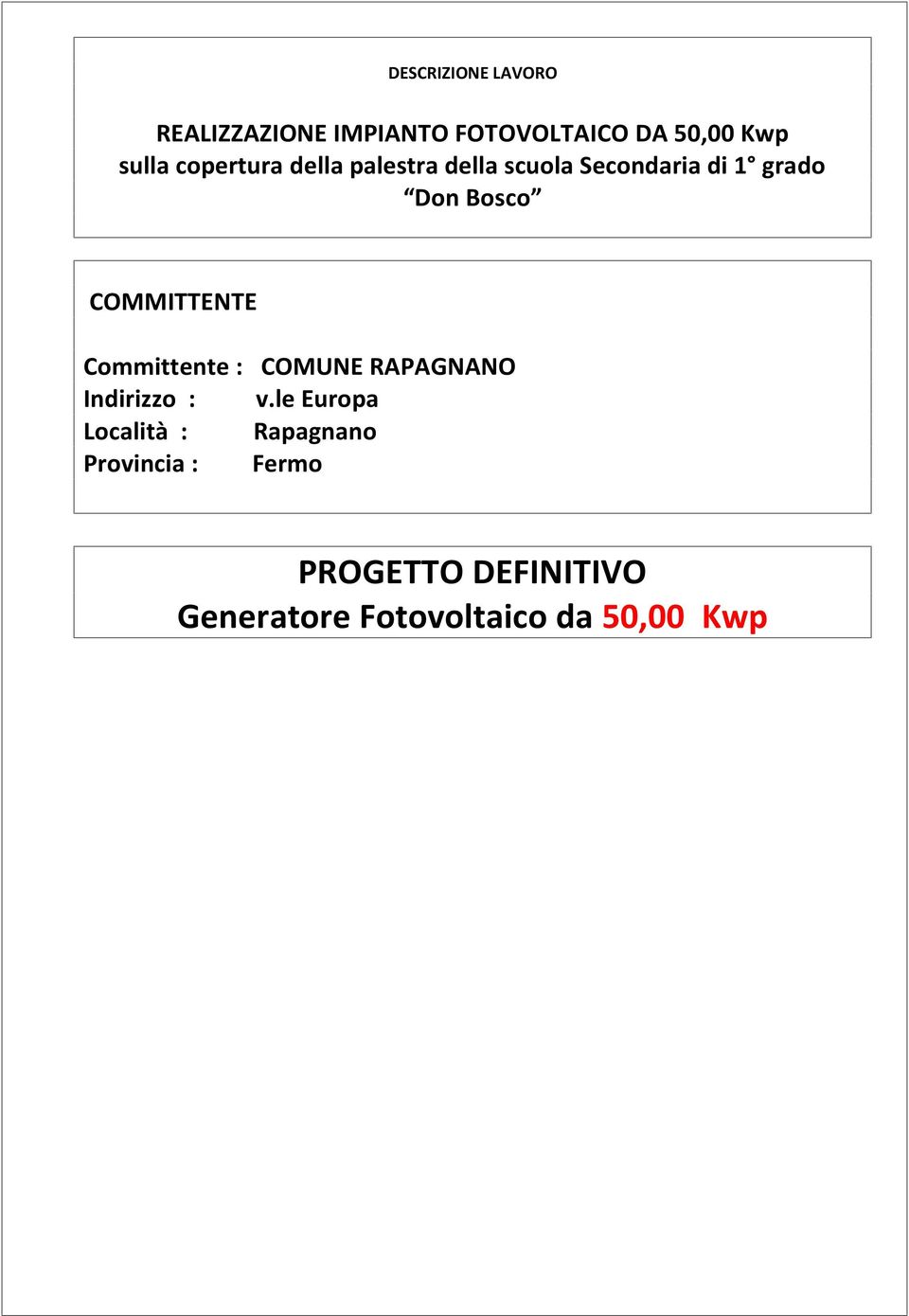 COMMITTENTE Committente : Indirizzo : Località : Provincia : COMUNE