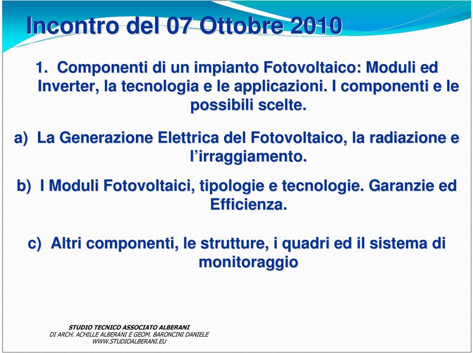 I componenti e le possibili scelte.