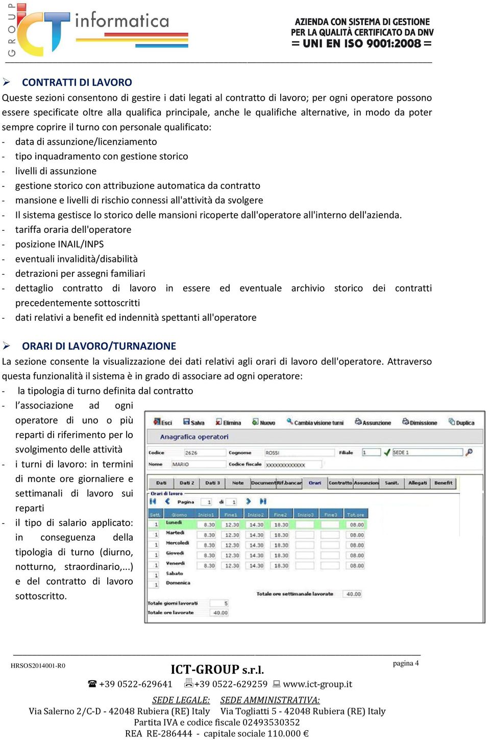 storico con attribuzione automatica da contratto - mansione e livelli di rischio connessi all'attività da svolgere - Il sistema gestisce lo storico delle mansioni ricoperte dall'operatore all'interno