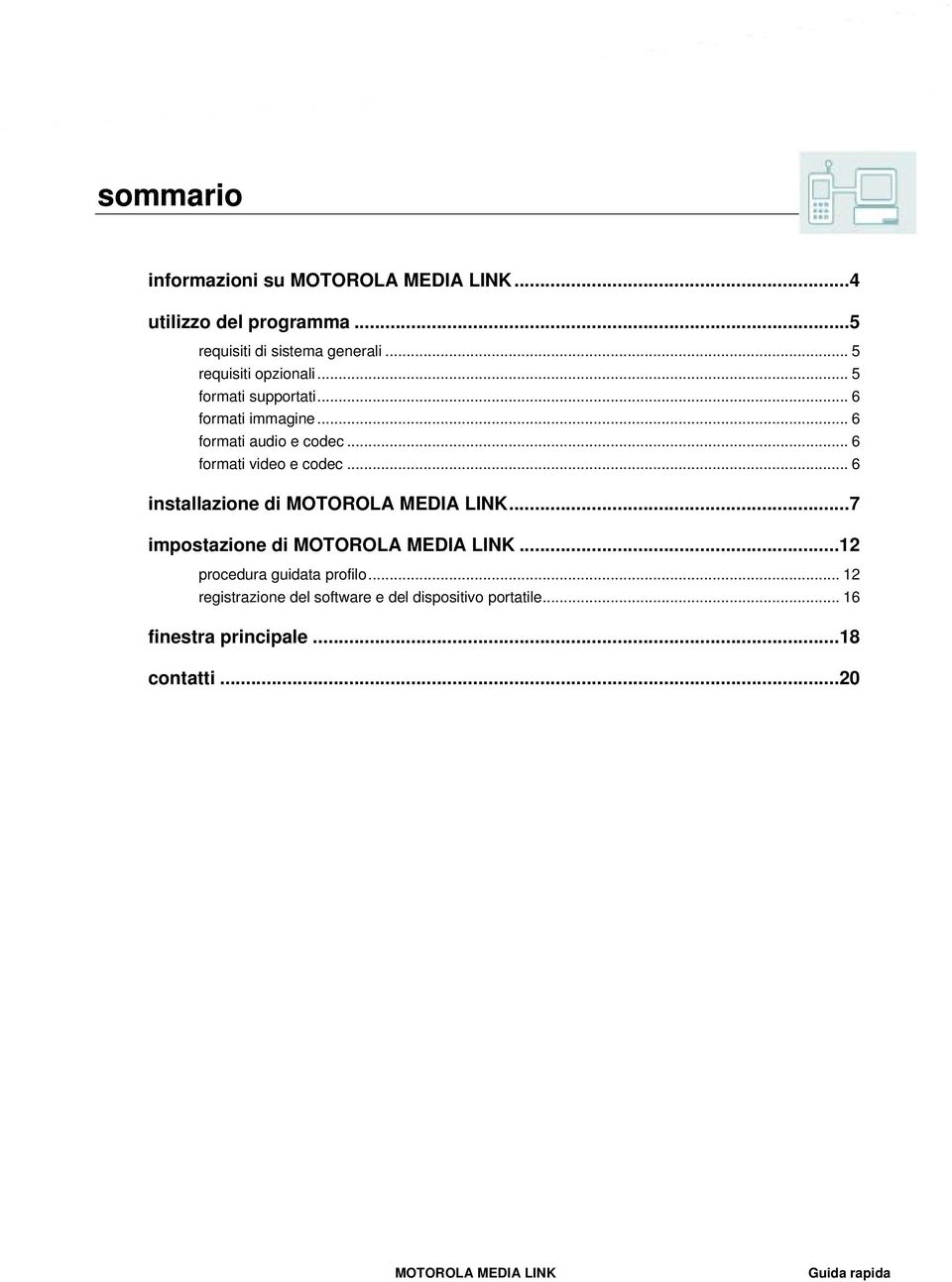 .. 6 installazione di MOTOROLA MEDIA LINK...7 impostazione di MOTOROLA MEDIA LINK...12 procedura guidata profilo.