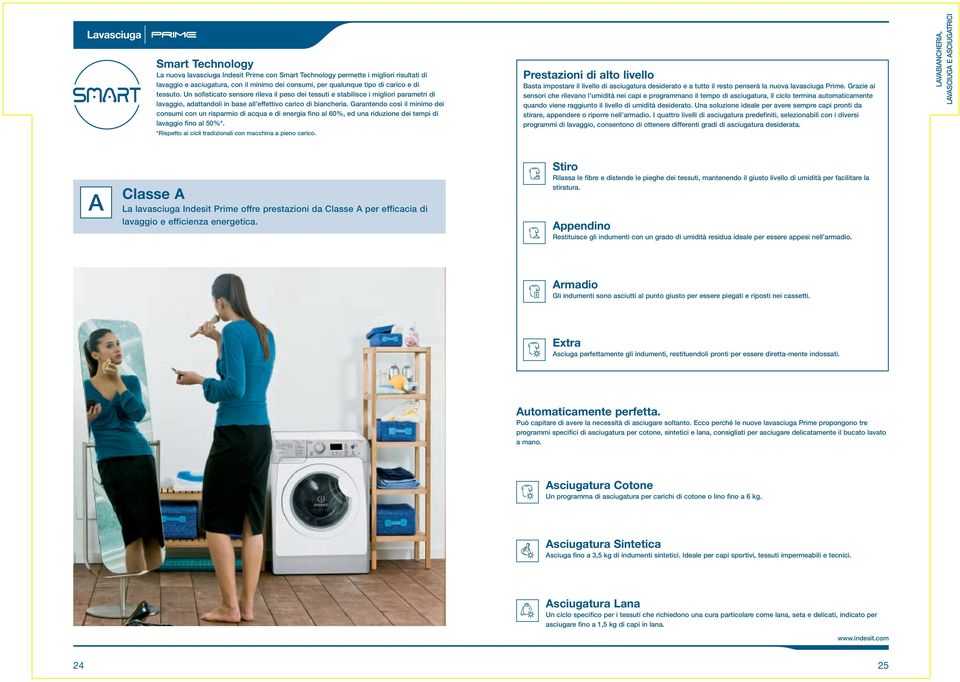 Garantendo così il minimo dei consumi con un risparmio di acqua e di energia fino al %, ed una riduzione dei tempi di lavaggio fino al 50%*.