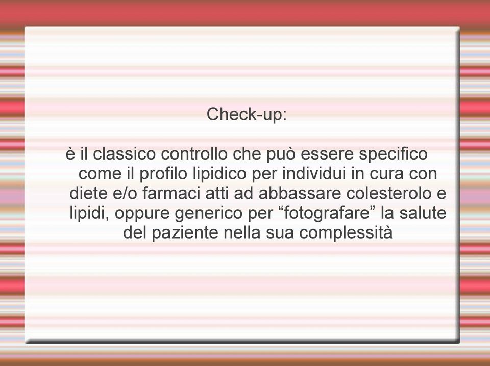 farmaci atti ad abbassare colesterolo e lipidi, oppure