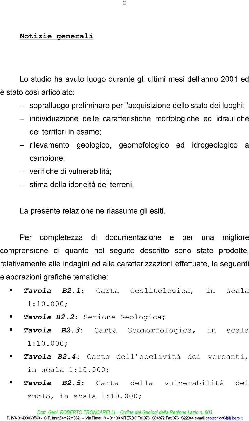 La presente relazione ne riassume gli esiti.