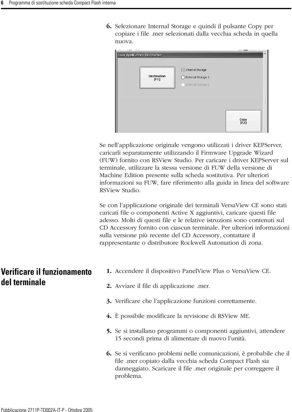 Per caricare i driver KEPServer sul terminale, utilizzare la stessa versione di FUW della versione di Machine Edition presente sulla scheda sostitutiva.