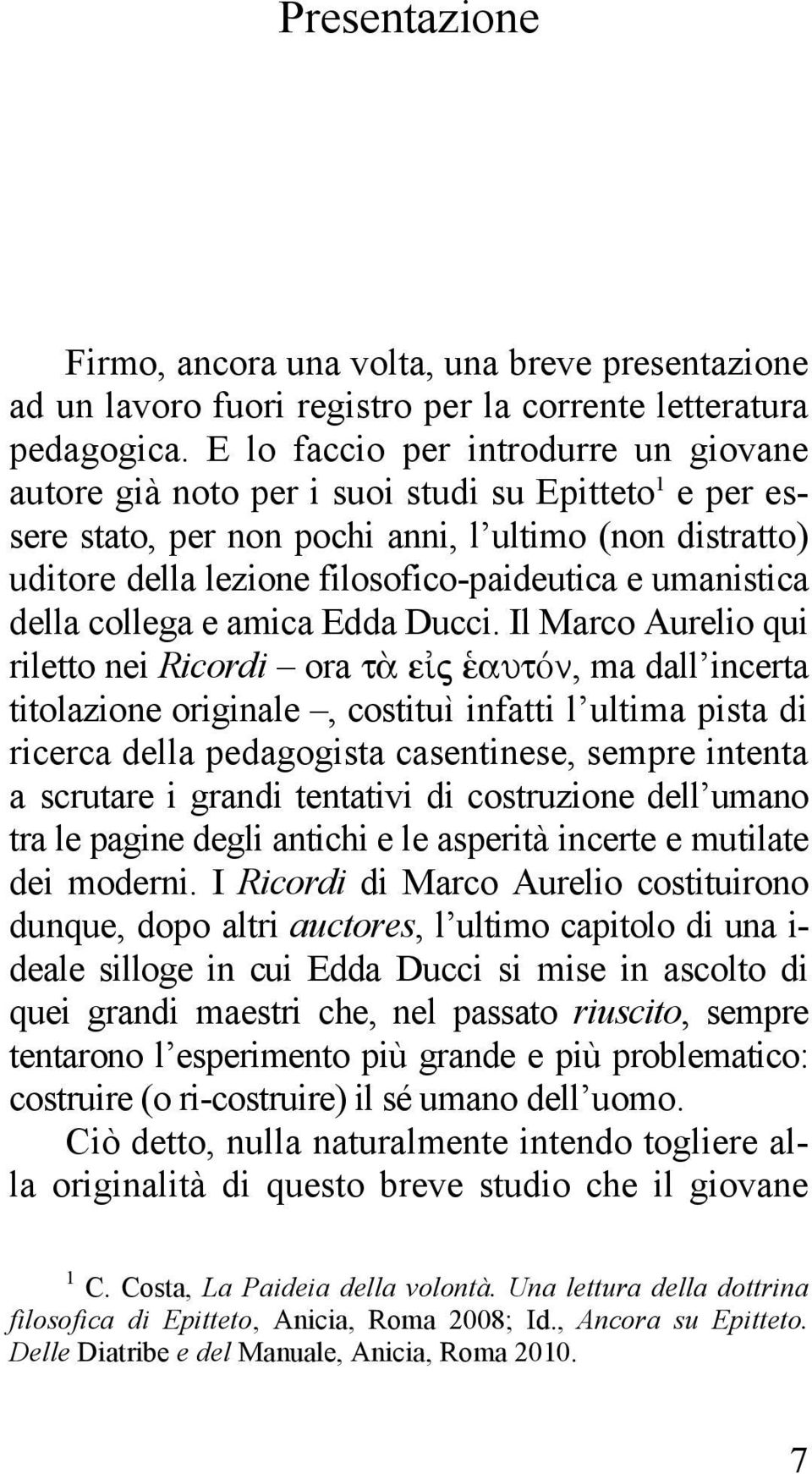 umanistica della collega e amica Edda Ducci.