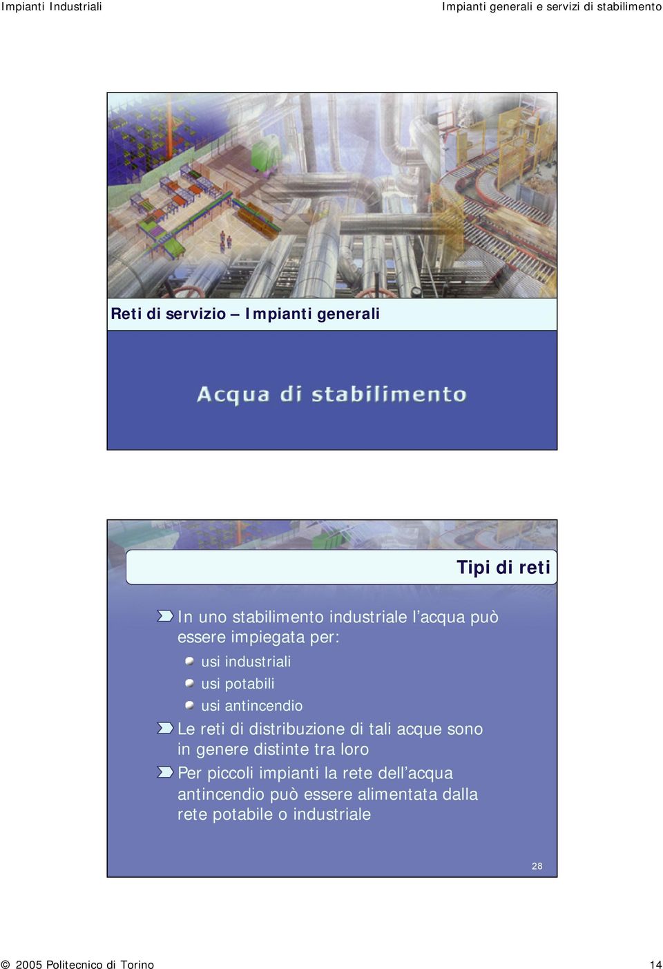 di distribuzione di tali acque sono in genere distinte tra loro Per piccoli impianti la rete dell