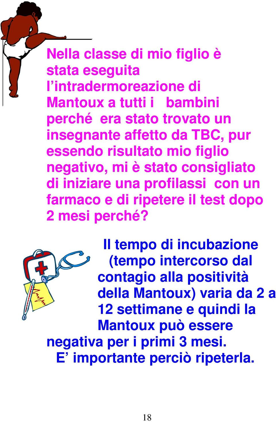 un farmaco e di ripetere il test dopo 2 mesi perché?