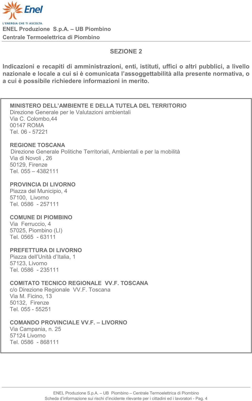 06-57221 REGIONE TOSCANA Direzione Generale Politiche Territoriali, Ambientali e per la mobilità Via di Novoli, 26 50129, Firenze Tel.