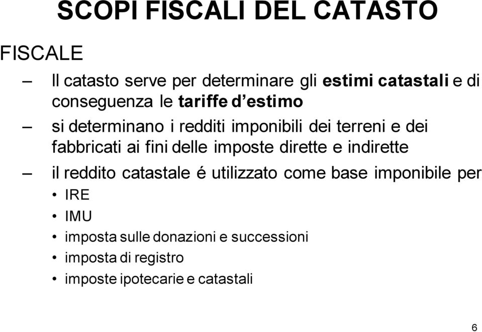 ai fini delle imposte dirette e indirette il reddito catastale é utilizzato come base imponibile