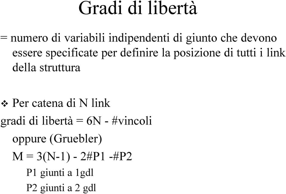 della struttura Per catena di N link gradi di libertà = 6N - #vincoli