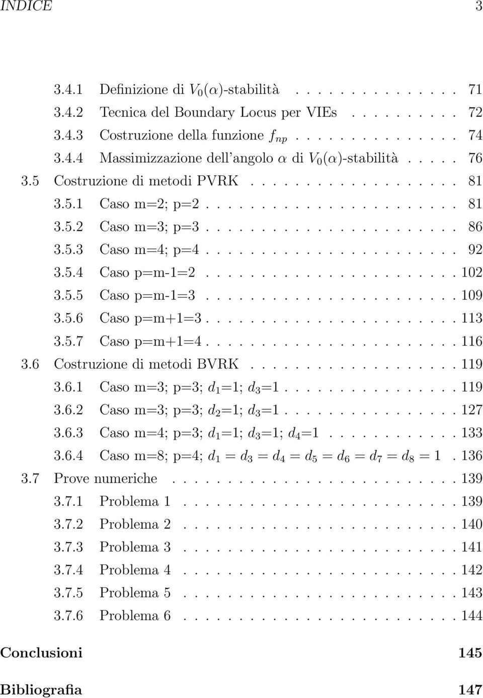 5.4 Caso p=m-1=2....................... 102 3.5.5 Caso p=m-1=3....................... 109 3.5.6 Caso p=m+1=3....................... 113 3.5.7 Caso p=m+1=4....................... 116 3.