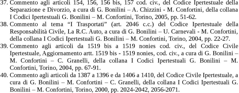 C. Auto, a cura di G. Bonilini U. Carnevali - M. Confortini, della collana I Codici Ipertestuali G. Bonilini M. Confortini, Torino, 2004, pp. 22-27. 39.