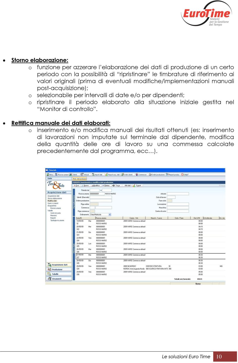 alla situazione iniziale gestita nel Monitor di controllo.