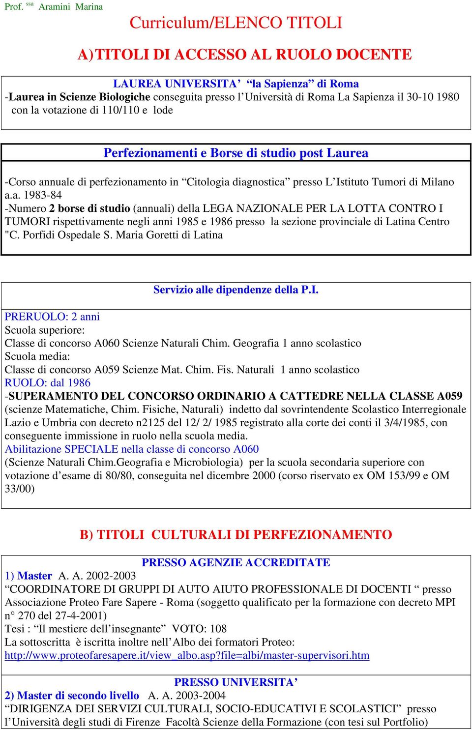 Porfidi Ospedale S. Maria Goretti di Latina Servizio alle dipendenze della P.I. PRERUOLO: 2 anni Scuola superiore: Classe di concorso A060 Scienze Naturali Chim.