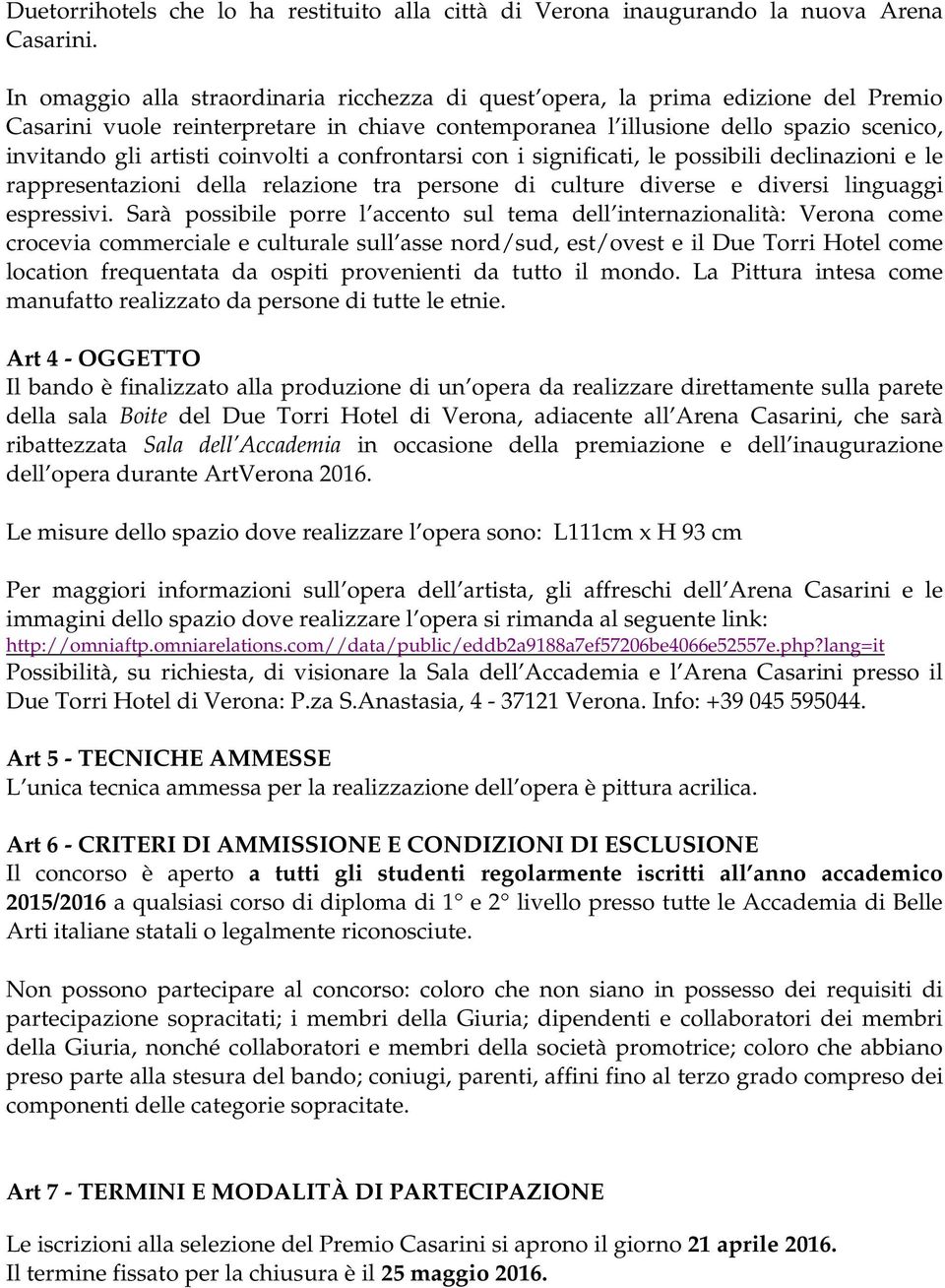 coinvolti a confrontarsi con i significati, le possibili declinazioni e le rappresentazioni della relazione tra persone di culture diverse e diversi linguaggi espressivi.