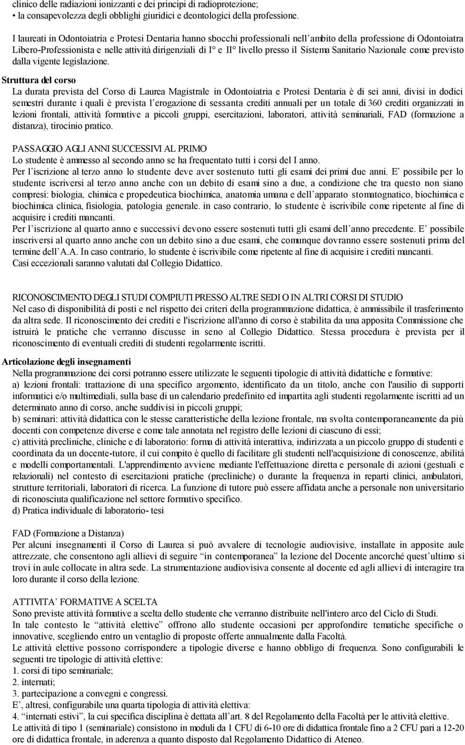 Sistema Sanitario Nazionale come previsto dalla vigente legislazione.