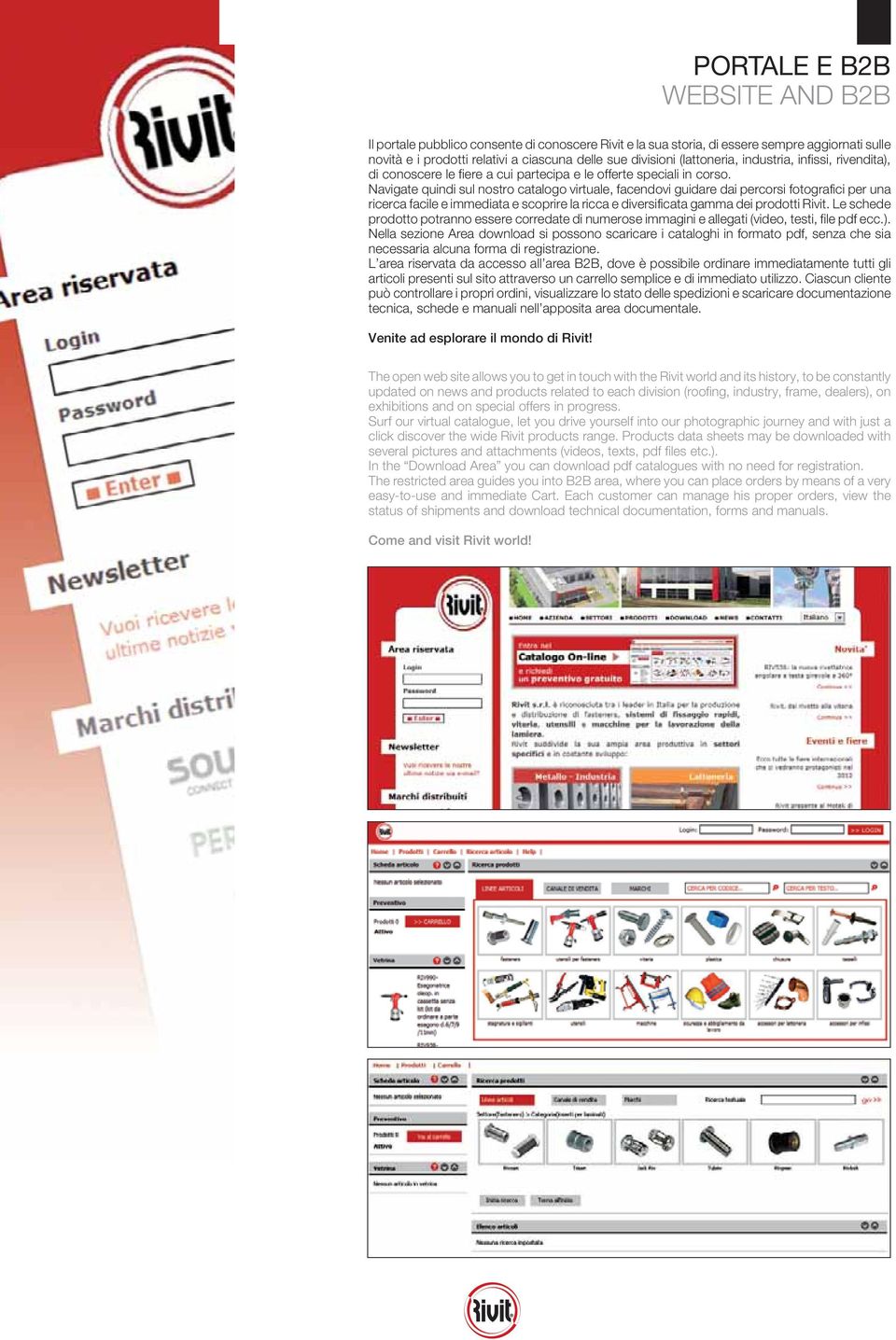 Navigate quini sul nostro catalogo virtuale, facenovi guiare ai percorsi fotografici per una ricerca facile e ieiata e scoprire la ricca e iversificata gaa ei prootti Rivit.