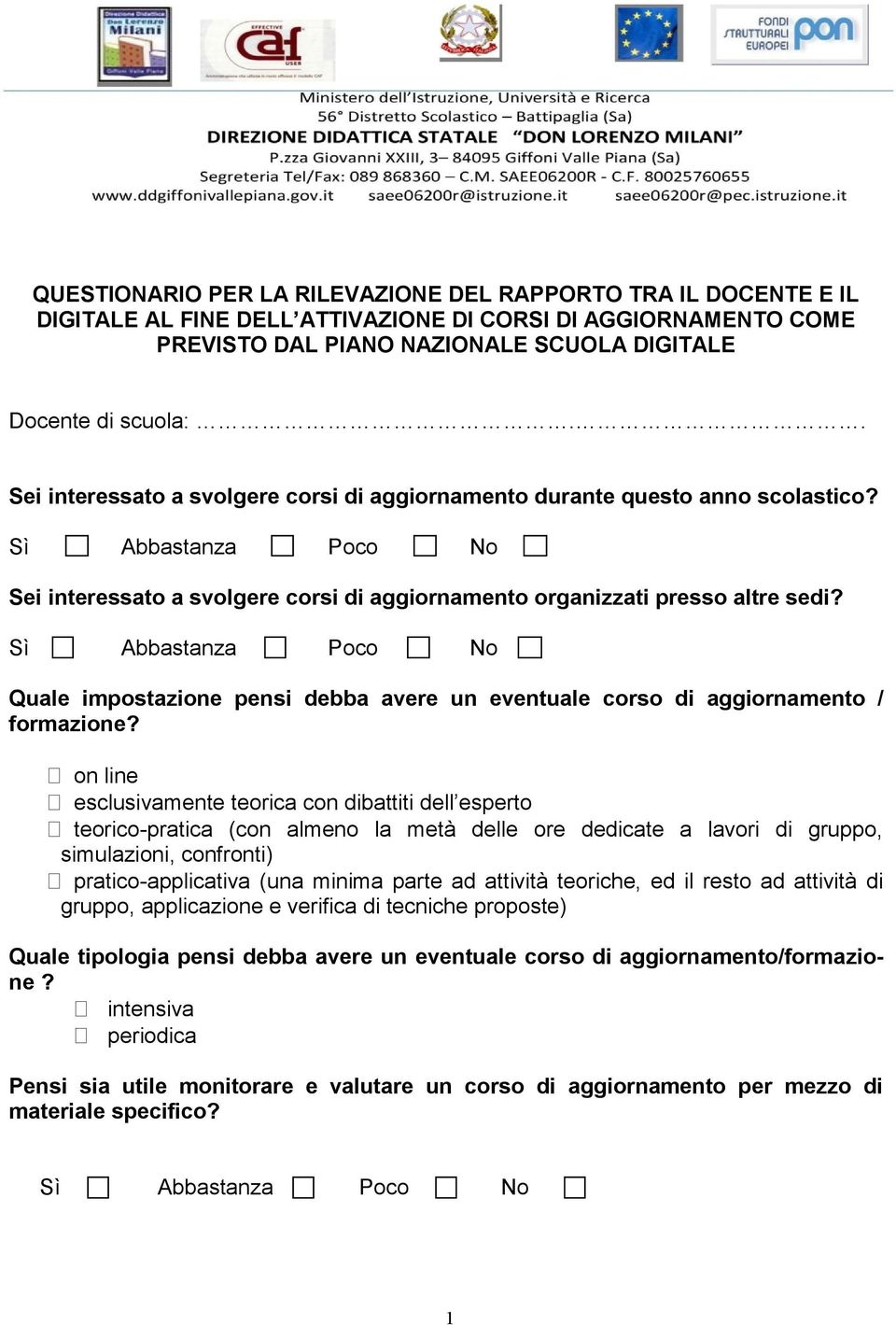 Quale impostazione pensi debba avere un eventuale corso di aggiornamento / formazione?