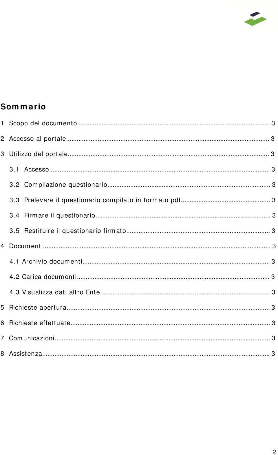 .. 3 4 Documenti... 3 4.1 Archivio documenti... 3 4.2 Carica documenti... 3 4.3 Visualizza dati altro Ente.