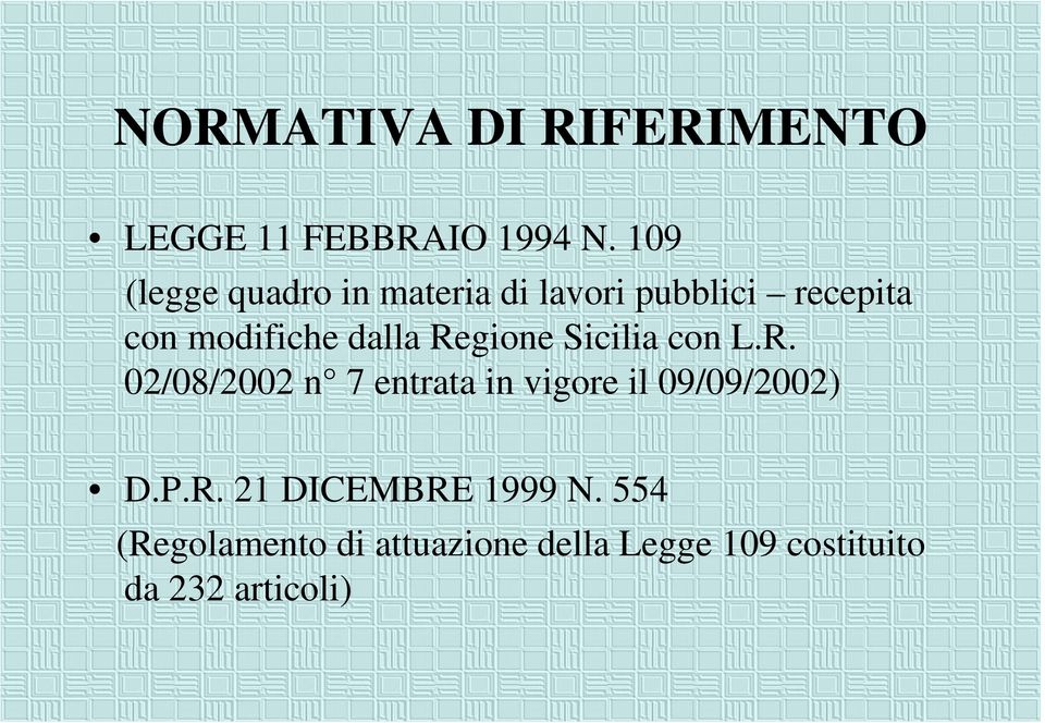 dalla Regione Sicilia con L.R. 02/08/2002 n 7 entrata in vigore il 09/09/2002) D.