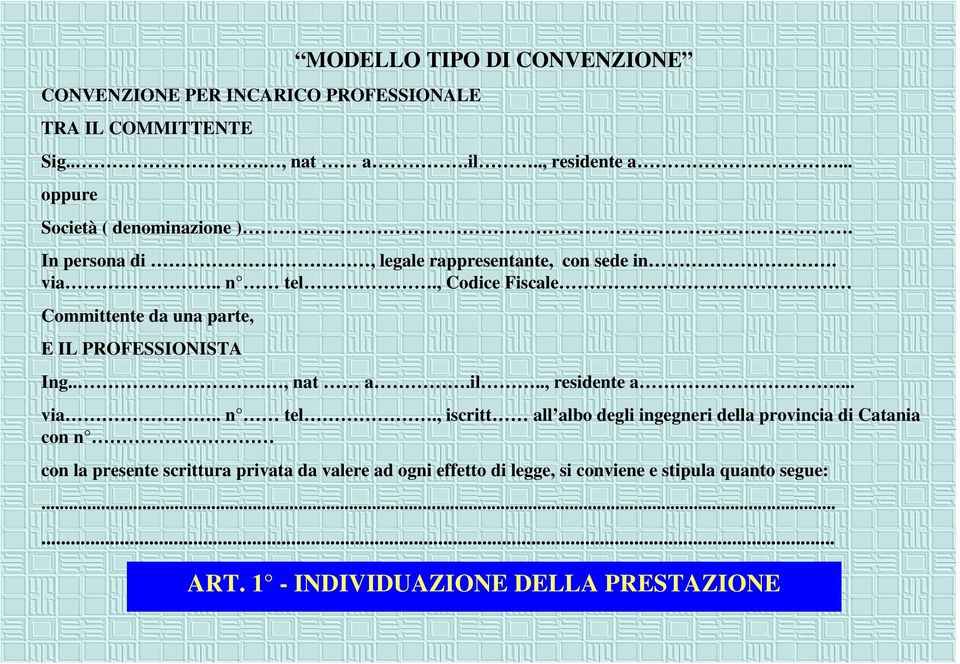 , Codice Fiscale Committente da una parte, E IL PROFESSIONISTA Ing..., nat a.il.., residente a... via.. n tel.