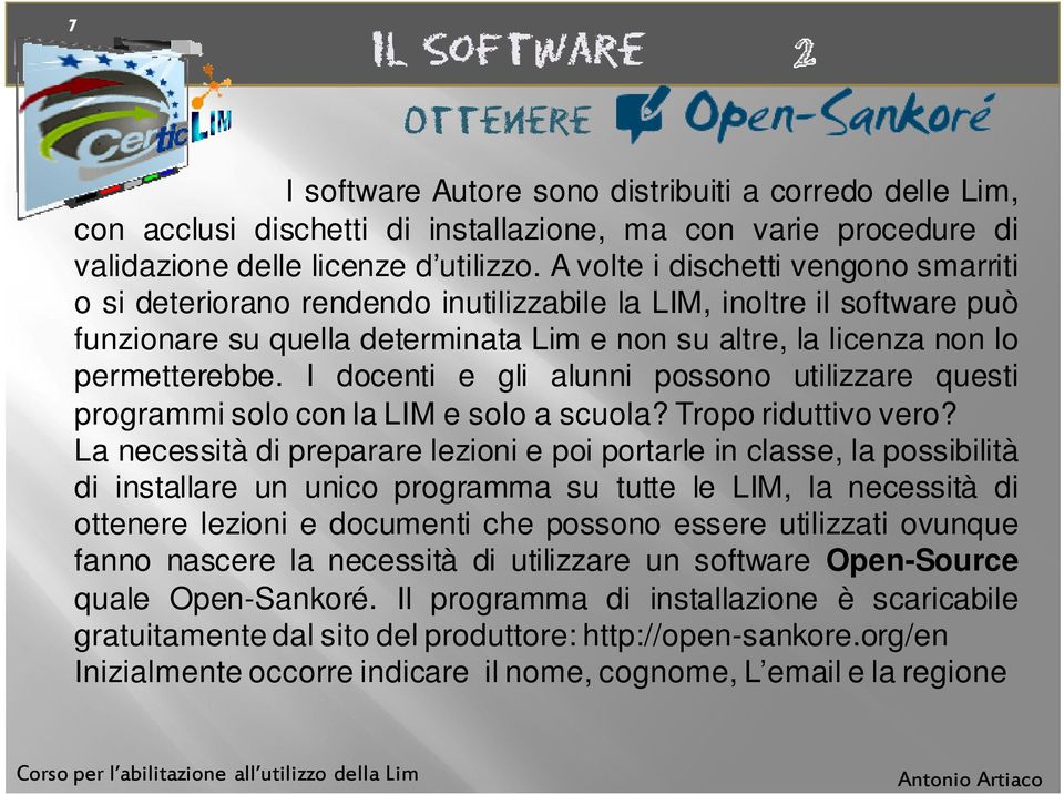 I docenti e gli alunni possono utilizzare questi programmi solo con la LIM e solo a scuola? Tropo riduttivo vero?