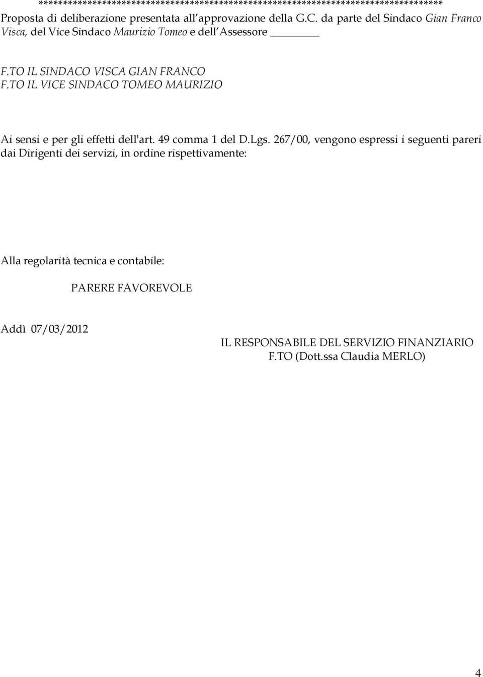 TO IL VICE SINDACO TOMEO MAURIZIO Ai sensi e per gli effetti dell'art. 49 comma 1 del D.Lgs.