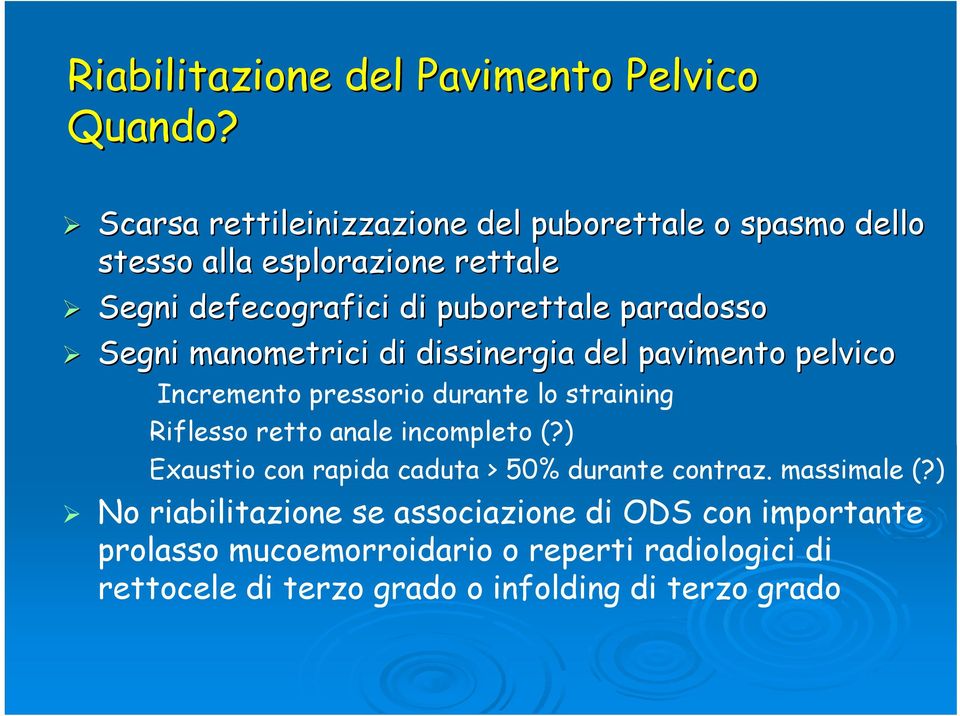 paradosso Segni manometrici di dissinergia del pavimento pelvico Incremento pressorio durante lo straining Riflesso retto anale