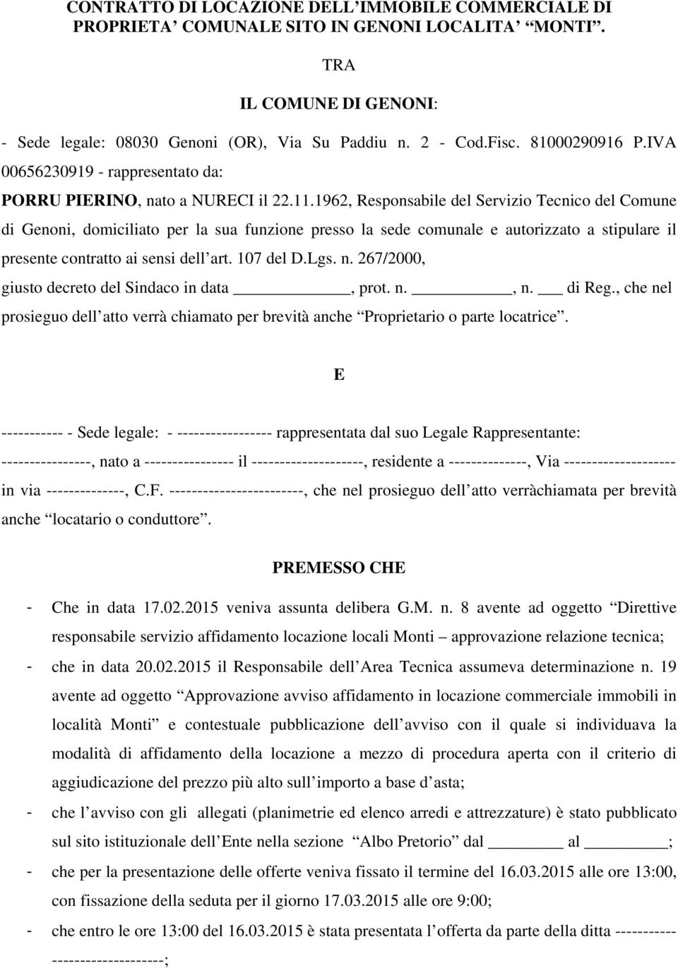 1962, Responsabile del Servizio Tecnico del Comune di Genoni, domiciliato per la sua funzione presso la sede comunale e autorizzato a stipulare il presente contratto ai sensi dell art. 107 del D.Lgs.